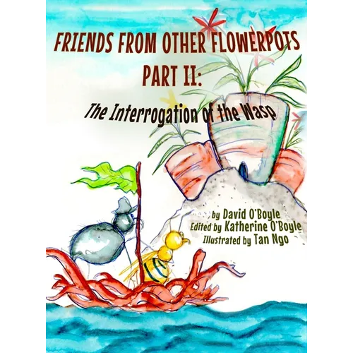 Friends from Other Flowerpots II: The Interrogation of the Wasp - Hardcover