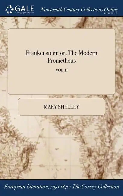 Frankenstein: or, The Modern Prometheus; VOL. II - Hardcover