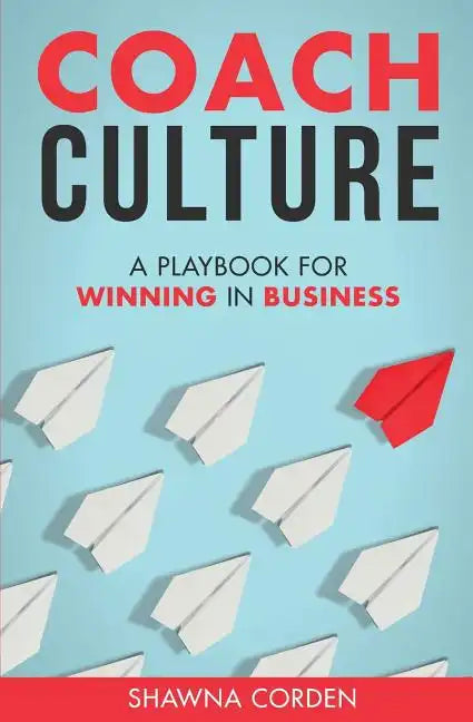 Coach Culture: A Playbook for Winning in Business - Paperback