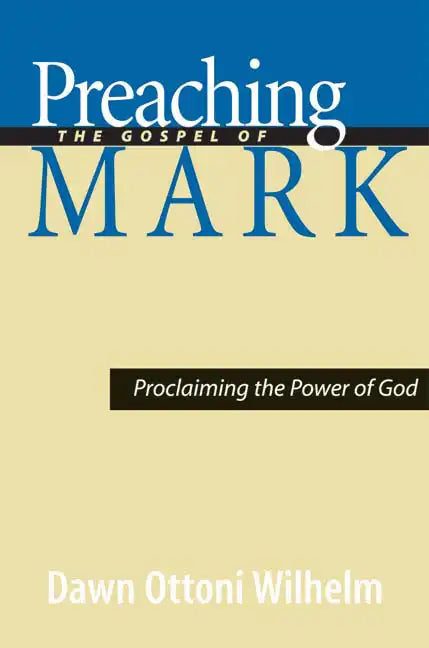 Preaching the Gospel of Mark: Proclaiming the Power of God - Paperback