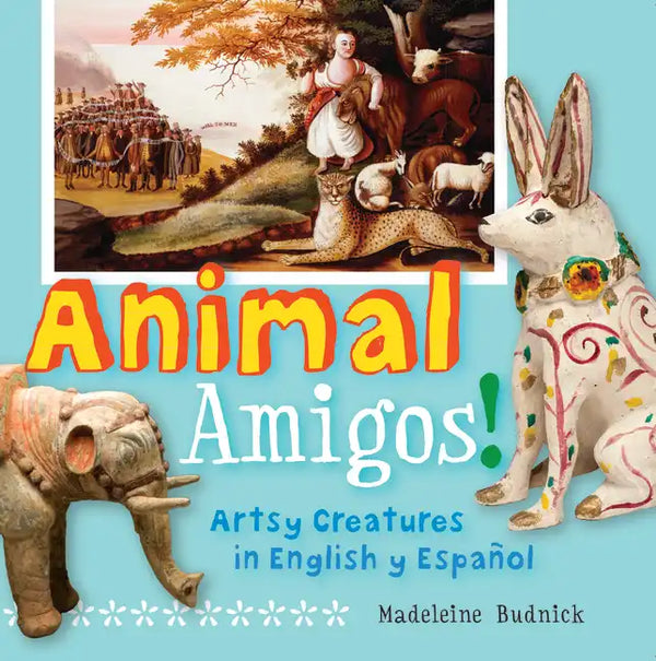 Animal Amigos!: Artsy Creatures in English Y Español - Board Book