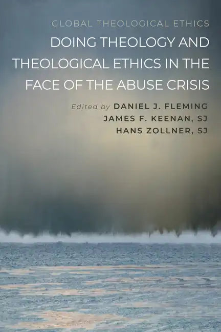 Doing Theology and Theological Ethics in the Face of the Abuse Crisis - Paperback
