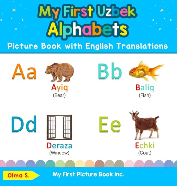 My First Uzbek Alphabets Picture Book with English Translations: Bilingual Early Learning & Easy Teaching Uzbek Books for Kids - Hardcover