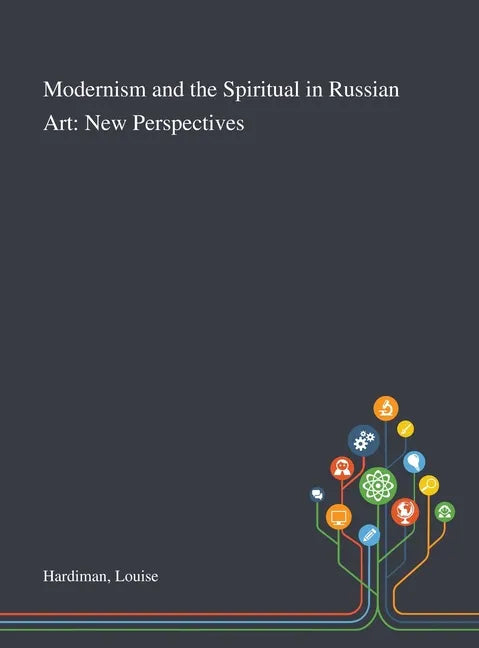 Modernism and the Spiritual in Russian Art: New Perspectives - Hardcover