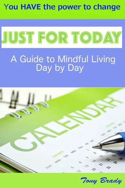 Just for Today: A Guide to Mindful Living Day by Day - Paperback
