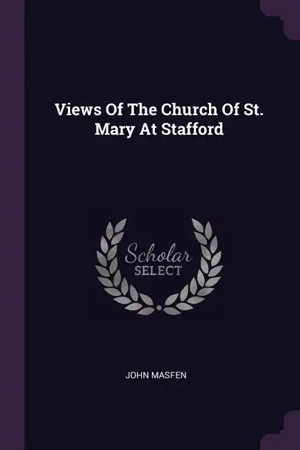 Views Of The Church Of St. Mary At Stafford - Paperback