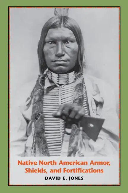 Native North American Armor, Shields, and Fortifications - Paperback