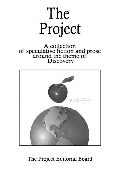 The Project: Speculative Fiction Stories and Prose on the theme of Discovery - Paperback