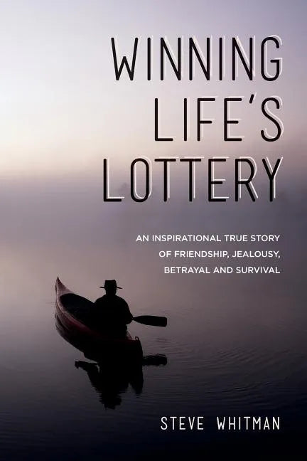 Winning Life's Lottery: An inspirational true story of friendship, jealousy, betrayal and survival - Paperback
