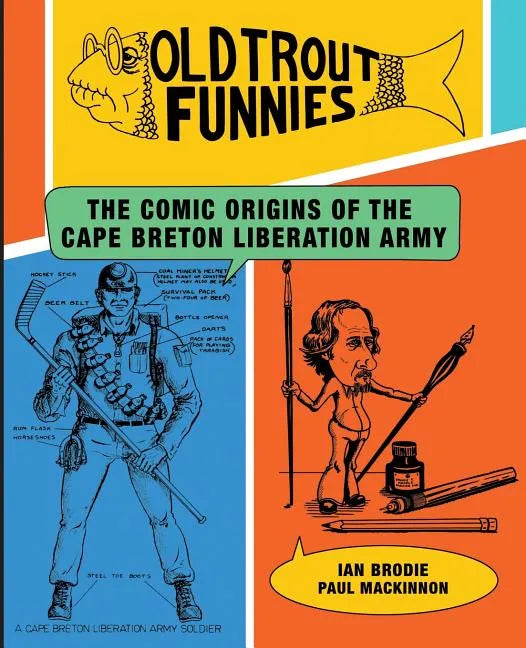 Old Trout Funnies: The Comic Origins of the Cape Breton Liberation Army - Paperback