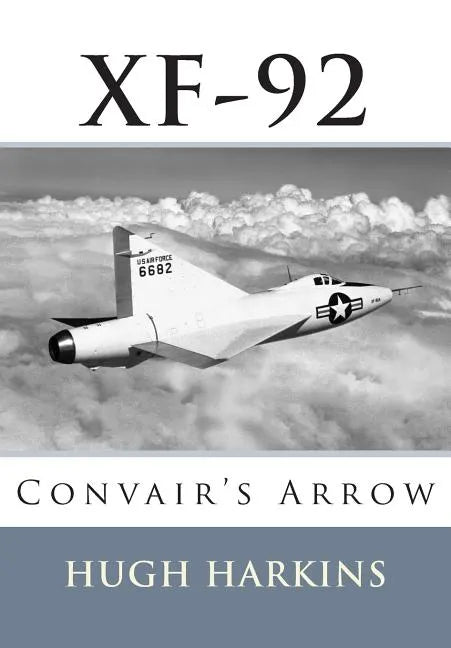 Xf-92: Convair's Arrow - Paperback