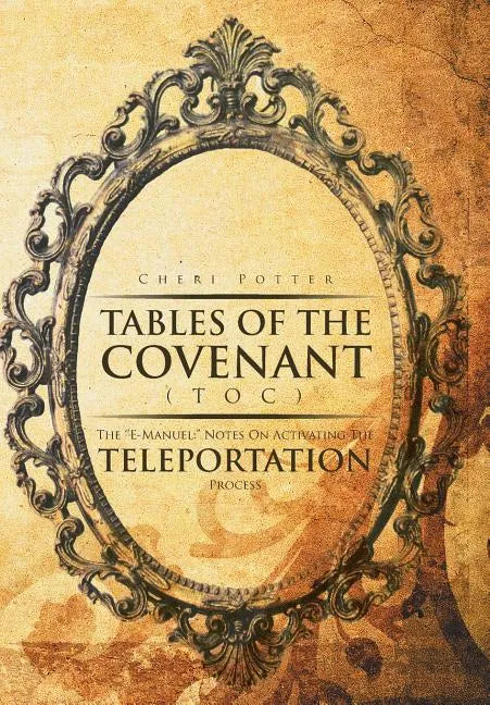 Tables Of the Covenant (TOC): The ''E-Manuel: " Notes On Activating The Teleportation Process - Hardcover