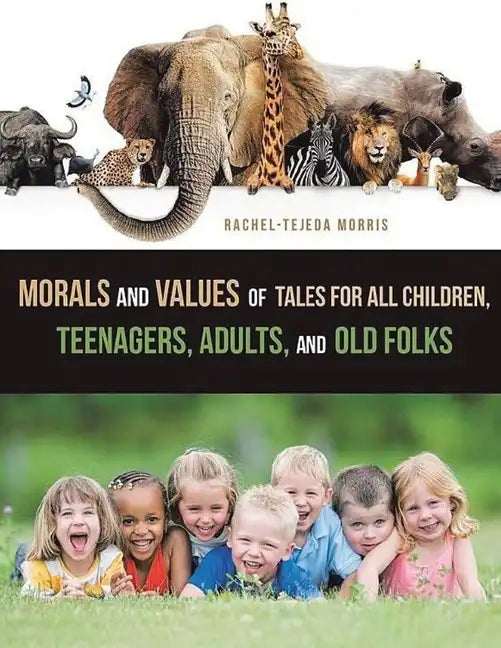 Morals and Values of Tales for Children, Teenagers, Adults and Old Folks - Paperback