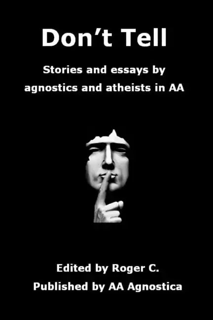 Don't Tell: Stories and essays by agnostics and atheists in AA - Paperback