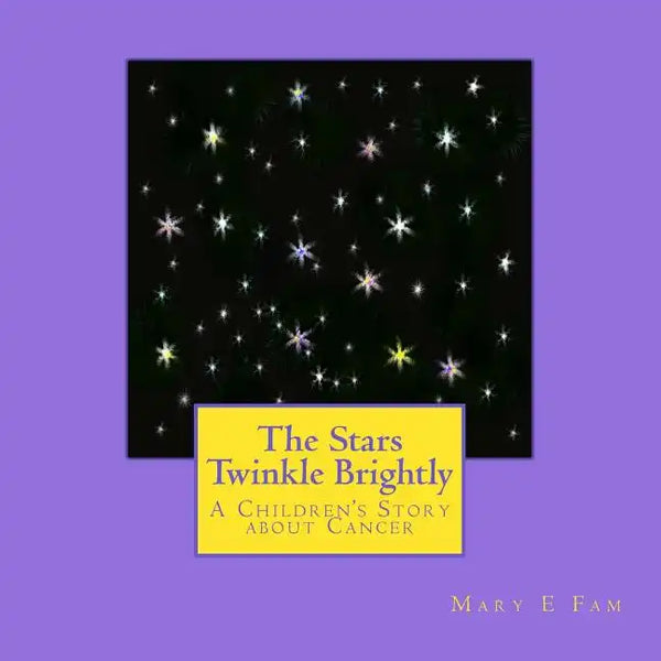 The Stars Twinkle Brightly: A Children's Story about Cancer - Paperback