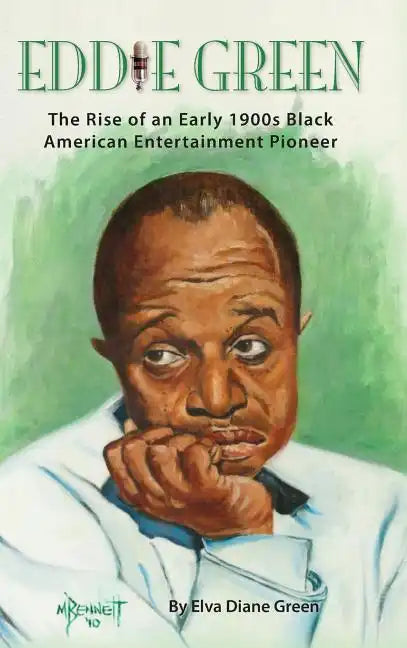 Eddie Green - The Rise of an Early 1900s Black American Entertainment Pioneer (hardback) - Hardcover