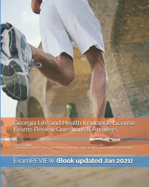 Georgia Life and Health Insurance License Exams Review Questions & Answers 2016/17 Edition: Self-Practice Exercises focusing on the basic principles o - Paperback