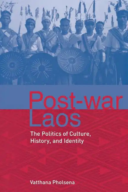 Post-War Laos: The Politics of Culture, History, and Identity - Paperback