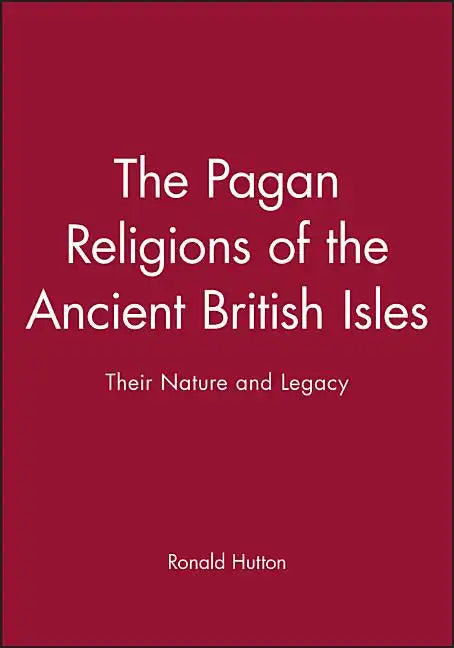 The Pagan Religions of the Ancient British Isles: Their Nature and Legacy - Paperback