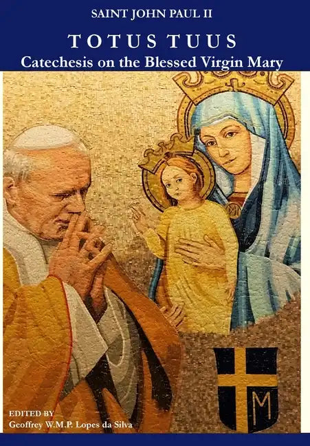 Totus Tuus: Catechesis on the Blessed Virgin Mary - Hardcover