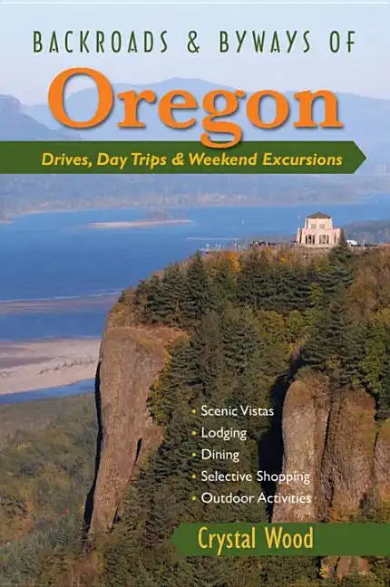 Backroads & Byways of Oregon: Drives, Day Trips & Weekend Excursions - Paperback
