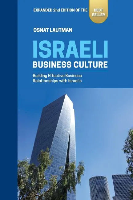 Israeli Business Culture: Expanded 2nd Edition of the Amazon Bestseller: Building Effective Business Relationships with Israelis - Paperback
