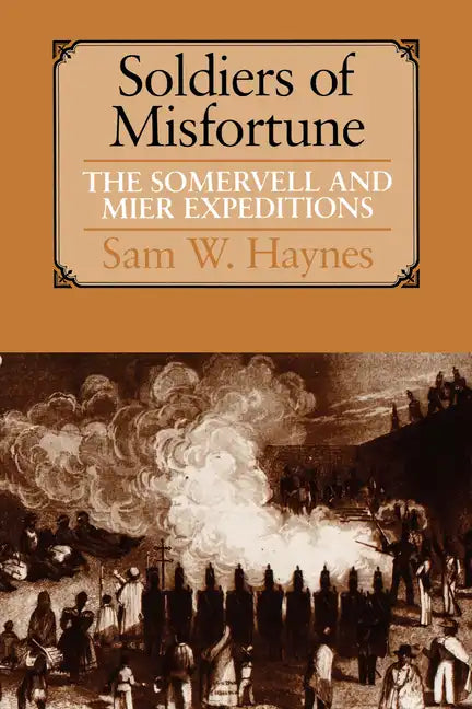 Soldiers of Misfortune: The Somervell and Mier Expeditions - Paperback