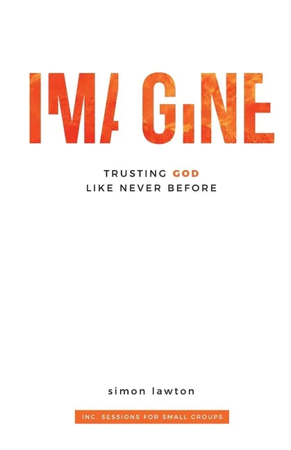 Imagine: Trusting God like never before (Proverbs 3:5-6) - Paperback