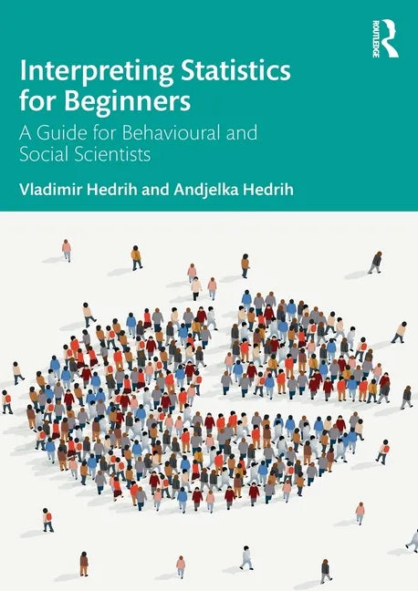 Interpreting Statistics for Beginners: A Guide for Behavioural and Social Scientists - Paperback