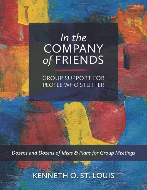 In the Company of Friends: Group Support for People Who Stutter - Paperback