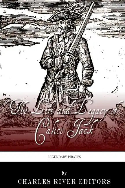 Legendary Pirates: The Life and Legacy of Calico Jack - Paperback