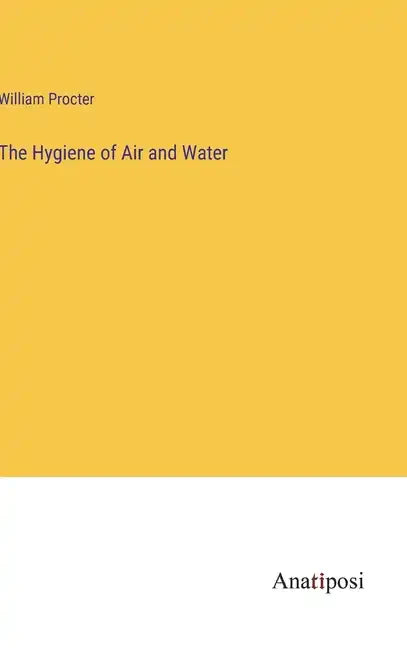 The Hygiene of Air and Water - Hardcover