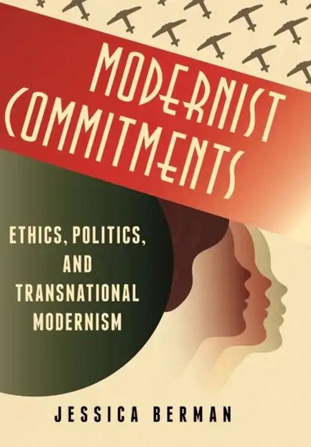 Modernist Commitments: Ethics, Politics, and Transnational Modernism - Paperback