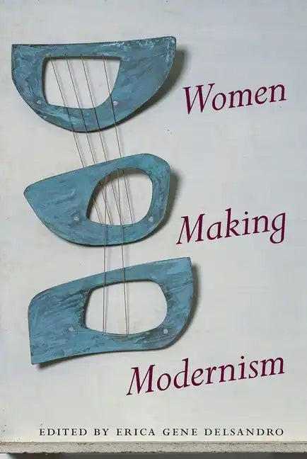 Women Making Modernism - Hardcover
