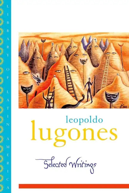 Leopold Lugones--Selected Writings - Paperback