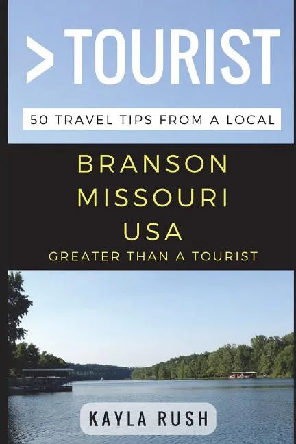 Greater Than a Tourist - Branson Missouri USA: 50 Travel Tips from a Local - Paperback