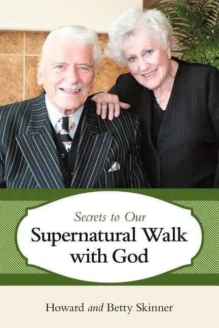 Secrets to Our Supernatural Walk with God - Paperback