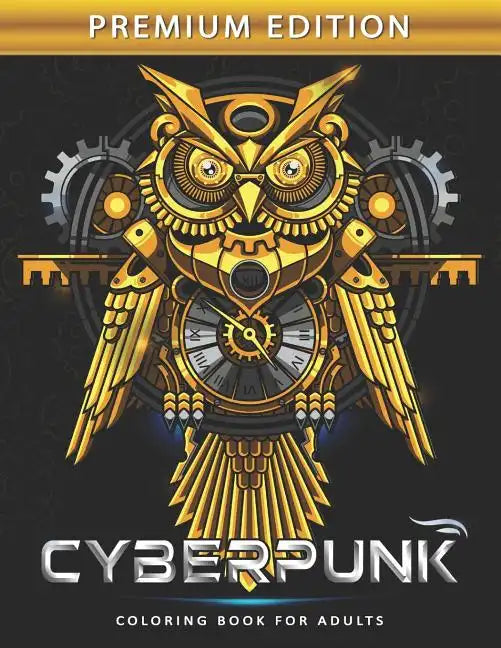 Cyberpunk Coloring Book for Adults: Steampunk Adults Coloring Book Stress Relieving Unique Design - Paperback