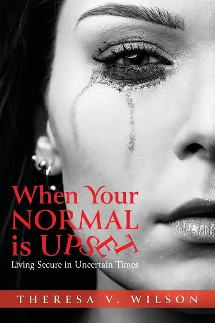 When Your Normal Is Upset: Living Secure in Uncertain Times - Paperback