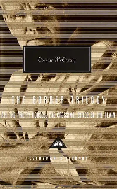 The Border Trilogy: All the Pretty Horses, the Crossing, Cities of the Plain - Hardcover