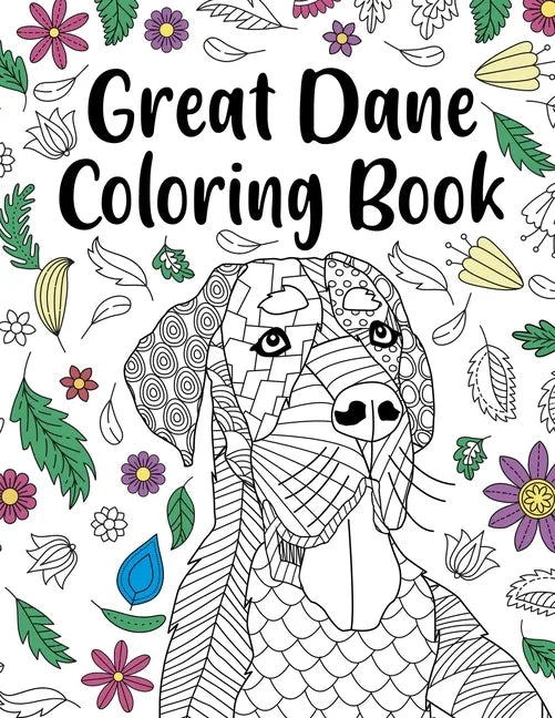 Great Dane Coloring Book: A Cute Adult Coloring Books for Great Dane Owner, Best Gift for Great Dane Lovers - Paperback