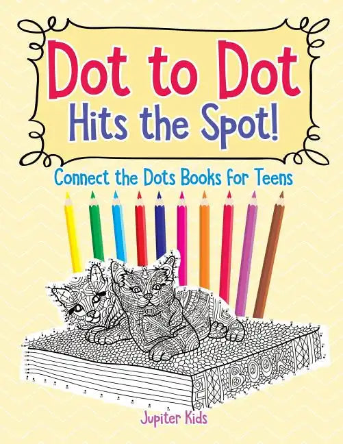 Dot to Dot Hits the Spot! Connect the Dots Books for Teens - Paperback