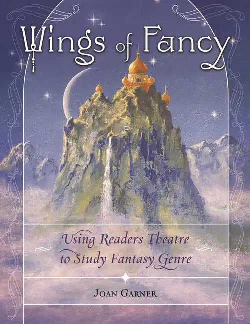 Wings of Fancy: Using Readers Theatre to Study Fantasy Genre - Paperback