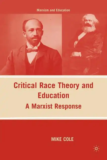Critical Race Theory and Education: A Marxist Response - Paperback