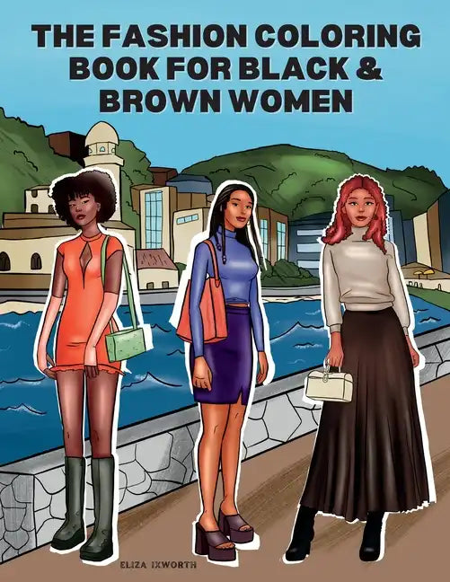 The Fashion Coloring Book for Black & Brown Women: Relax, Destress & Get Inspired With 40 Designer Fashion Illustrations - From Shopping Style, To Par - Paperback