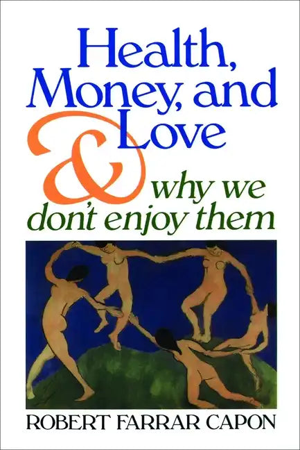 Health, Money, and Love: And Why We Don't Enjoy Them - Paperback