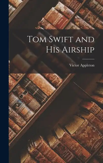 Tom Swift and His Airship - Hardcover