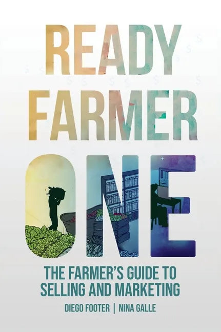 Ready Farmer One: The Farmer's Guide to Selling and Marketing - Hardcover