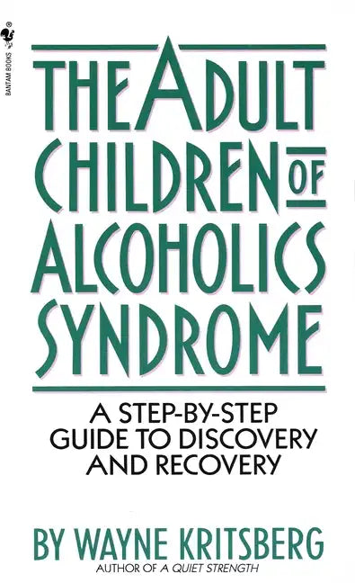 Adult Children of Alcoholics Syndrome: A Step by Step Guide to Discovery and Recovery - Paperback