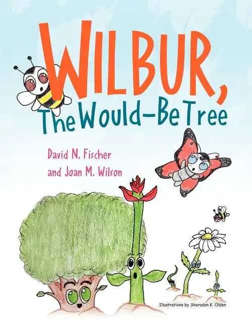 Wilbur, The Would Be Tree - Paperback